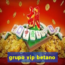 grupo vip betano